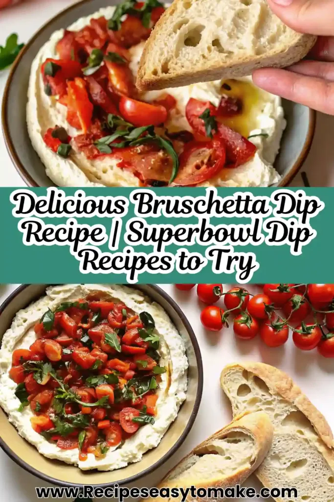 Bruschetta Dip Recipe Superbowl Dip And Italian Appetizer Bruschetta Dip Bowl of creamy Bruschetta Dip topped with fresh tomatoes, basil, and olive oil, served with crusty bread.